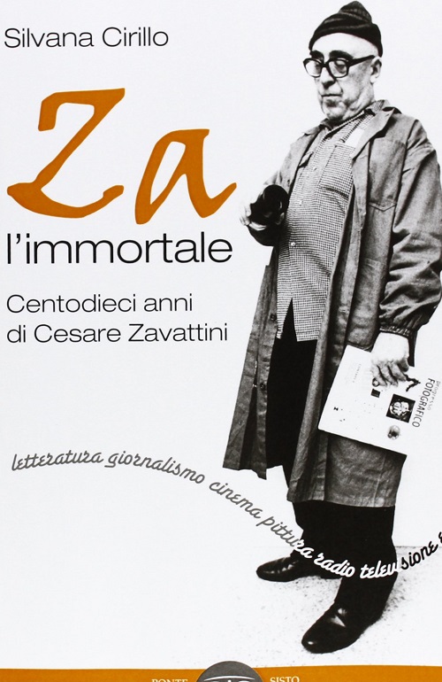 "Za l'immortale. Centodieci anni di Cesare Zavattini" di Silvana Cirillo